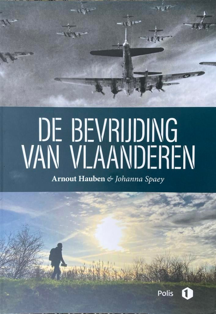 Arnout Hauben - De bevrijding van Vlaanderen, Boeken, Ophalen of Verzenden, Zo goed als nieuw, Johanna Spaey; Arnout Hauben