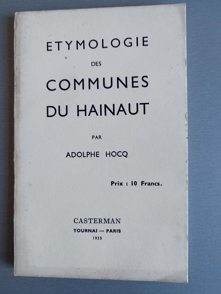 Etymologie des Communes du Hainaut Adolphe Hocq 1935, Boeken, Ophalen of Verzenden, 20e eeuw of later, Gelezen