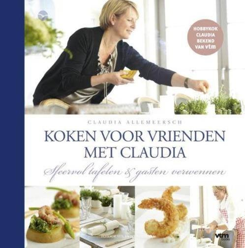 boek: Claudia kookt voor vrienden/Claudia Allemeersch, Boeken, Ophalen of Verzenden, Zo goed als nieuw