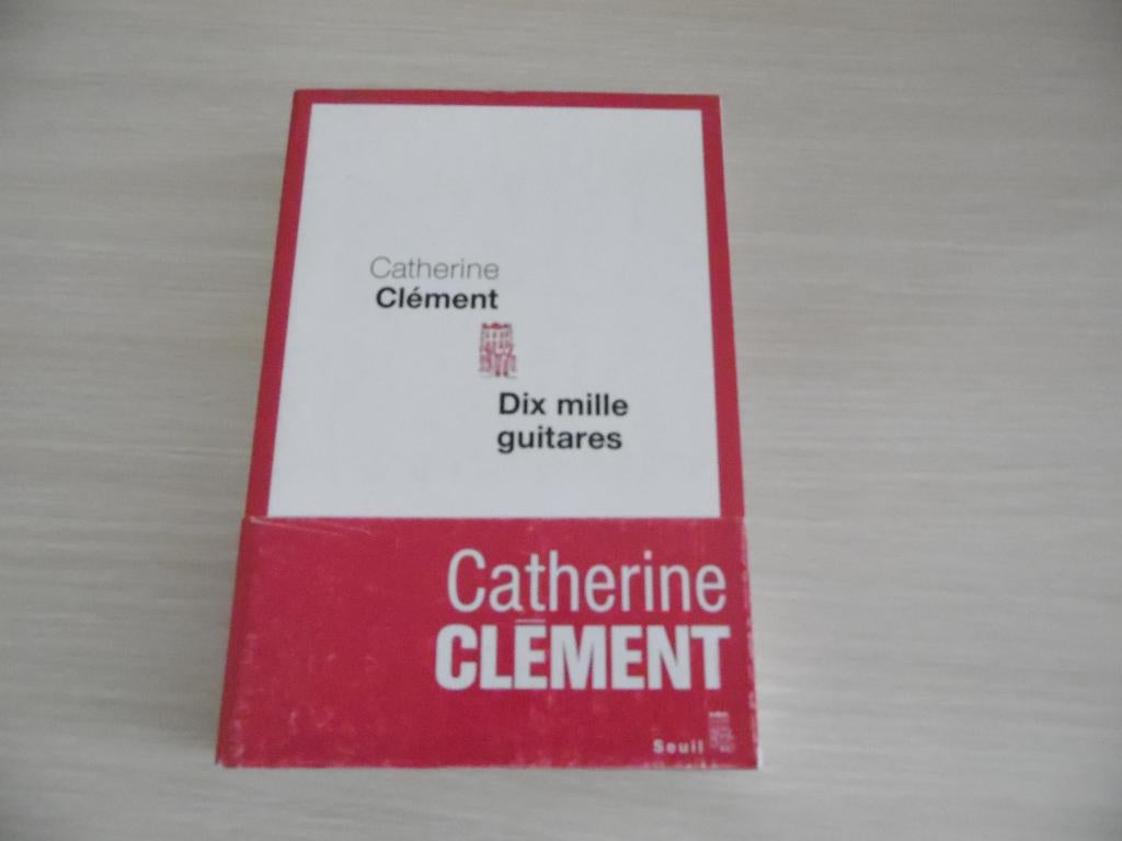 DIX MILLE GUITARES       CATHERINE CLÈMENT, Enlèvement ou Envoi, Comme neuf, Catherine Clément, Europe autre