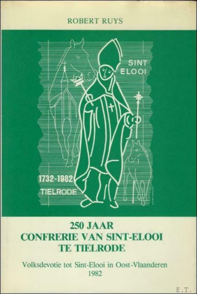 250 jaar Confrerie van Sint-Elooi te Tielrode: volksdevotie, Christendom | Katholiek, Ruys, Robert, Ophalen of Verzenden, Zo goed als nieuw