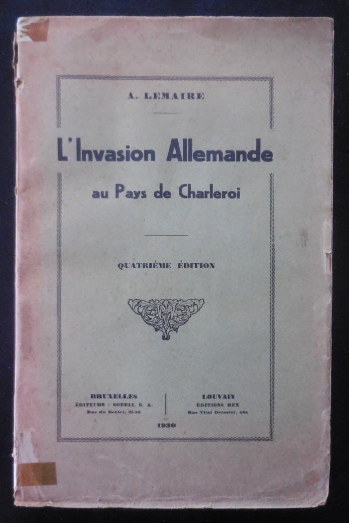 L'Invasion allemande au Pays de Charleroi - Lemaire - 1930, Enlèvement ou Envoi, Comme neuf