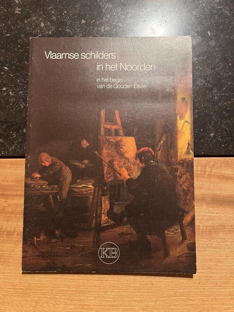 Vlaamse schilders in het noorden in het begin van de Gouden, Ophalen of Verzenden, Zo goed als nieuw, Jan Briels, Schilder- en Tekenkunst