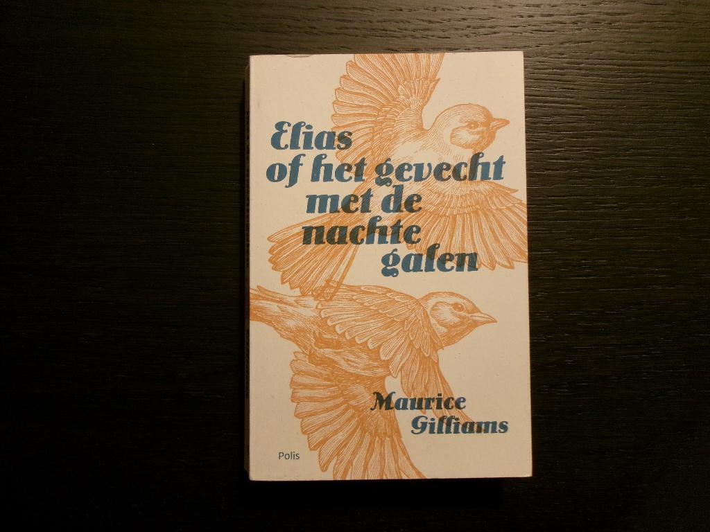 Elias of het gevecht met de nachtegalen   -Maurice Gilliams, Boeken, Ophalen of Verzenden