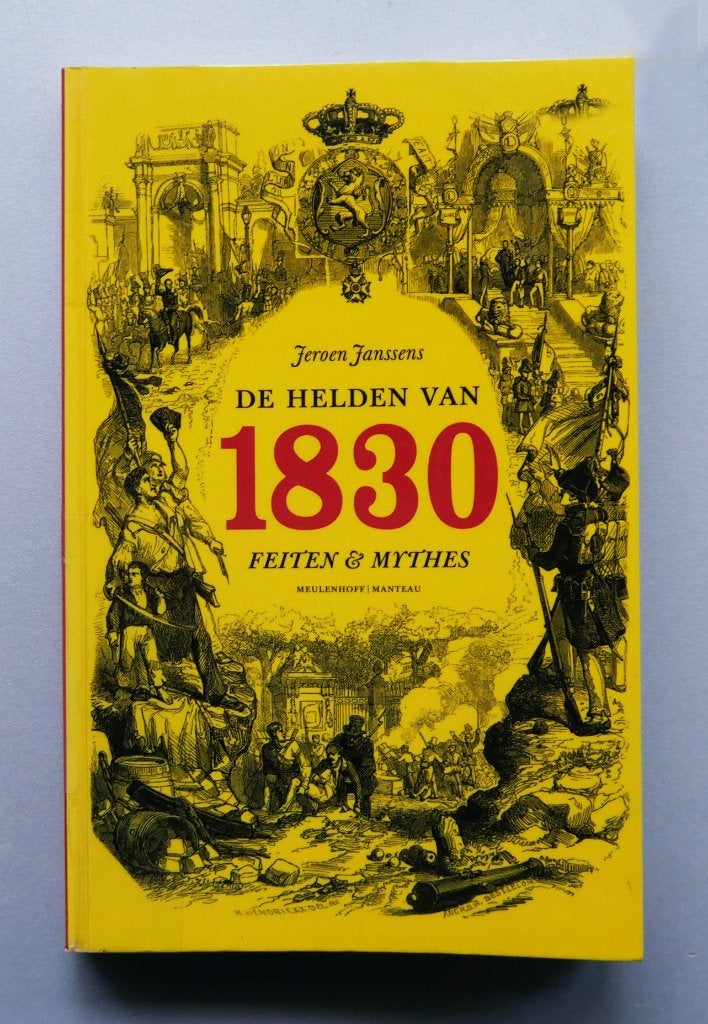 De helden van 1830  Alle feiten en mythes, Boeken, Ophalen of Verzenden