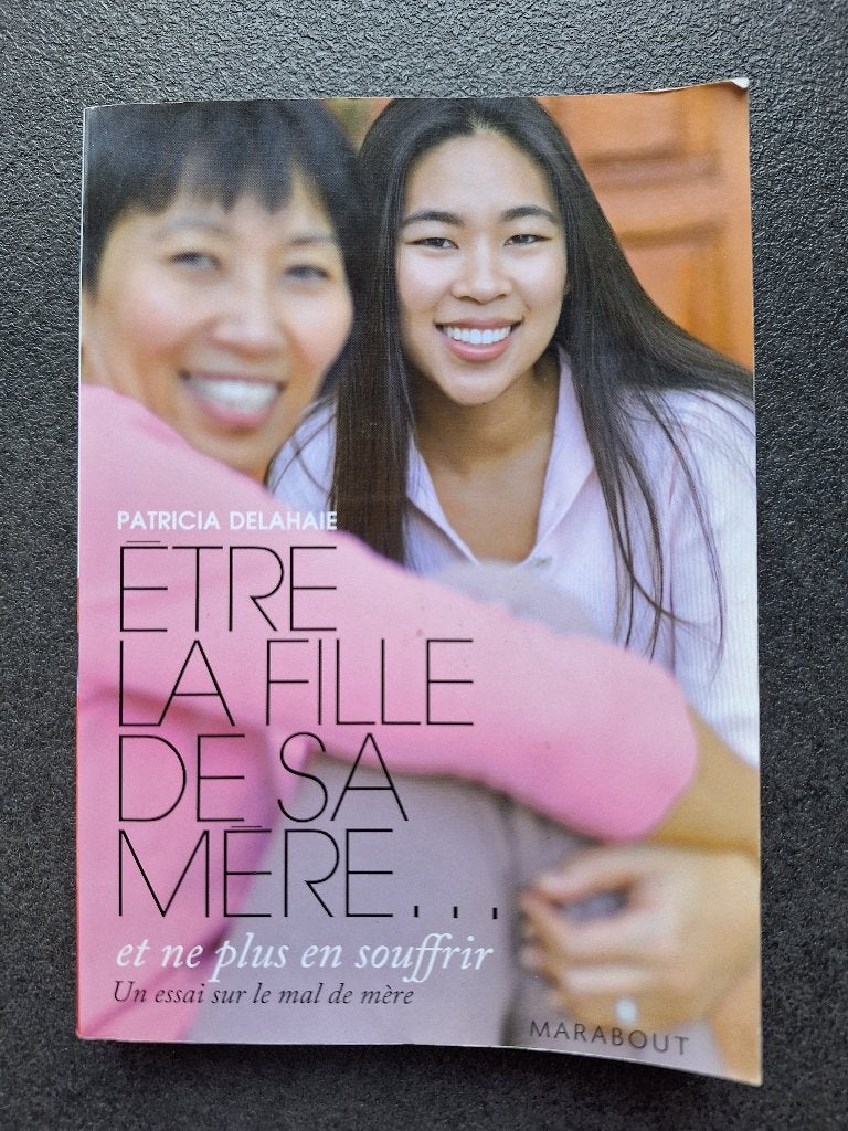 Etre la fille de sa mère et ne plus en souffrir - P.Delahaie, Livres, Psychologie de la personnalité, Comme neuf, Enlèvement, Patricia Delahaie