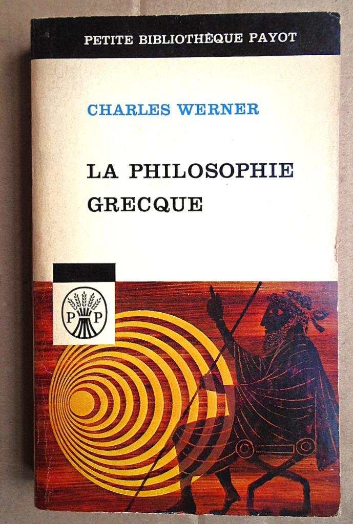 La Philosophie grecque - 1962 - Charles Werner (1878-1969), Enlèvement ou Envoi, Utilisé, Charles Werner /1878-1969, Philosophie de la culture