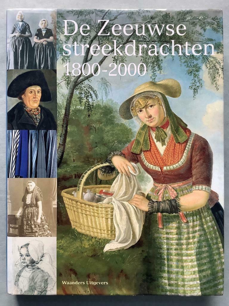 De Zeeuwse streekdrachten 1800-2000 - Jeanine Dekker, Ophalen of Verzenden