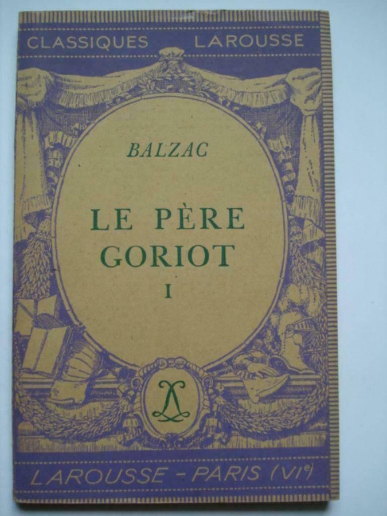 7. Balzac Le père Goriot I Classiques Larousse 1948, Europa overig, Verzenden, Zo goed als nieuw, Honoré de Balzac