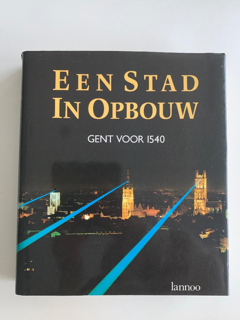 Een stad in opbouw Gent voor 1540 Beatrix Baillieul, Ophalen of Verzenden, Zo goed als nieuw