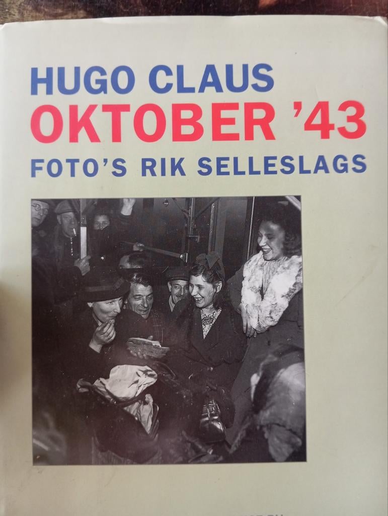 HUGO CLAUS : OKTOBER '43 / FOTO'S RIK SELLESLAGS, Ophalen of Verzenden