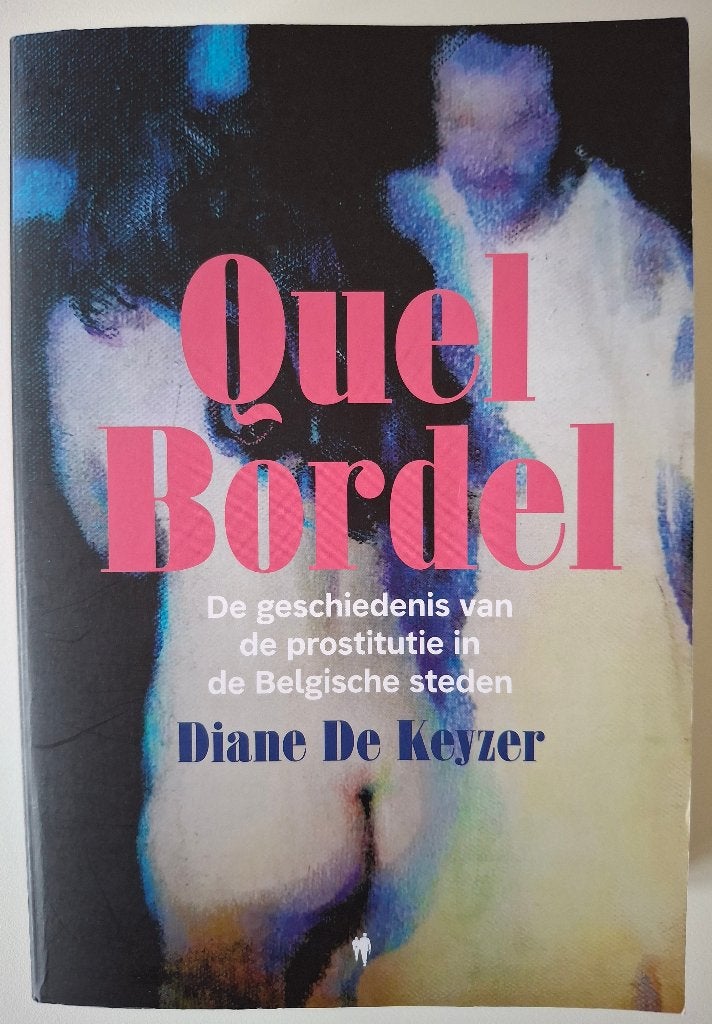 Quel Bordel (Geschiedenis van de prostitutie) D. De Keyzer, Enlèvement ou Envoi, Comme neuf