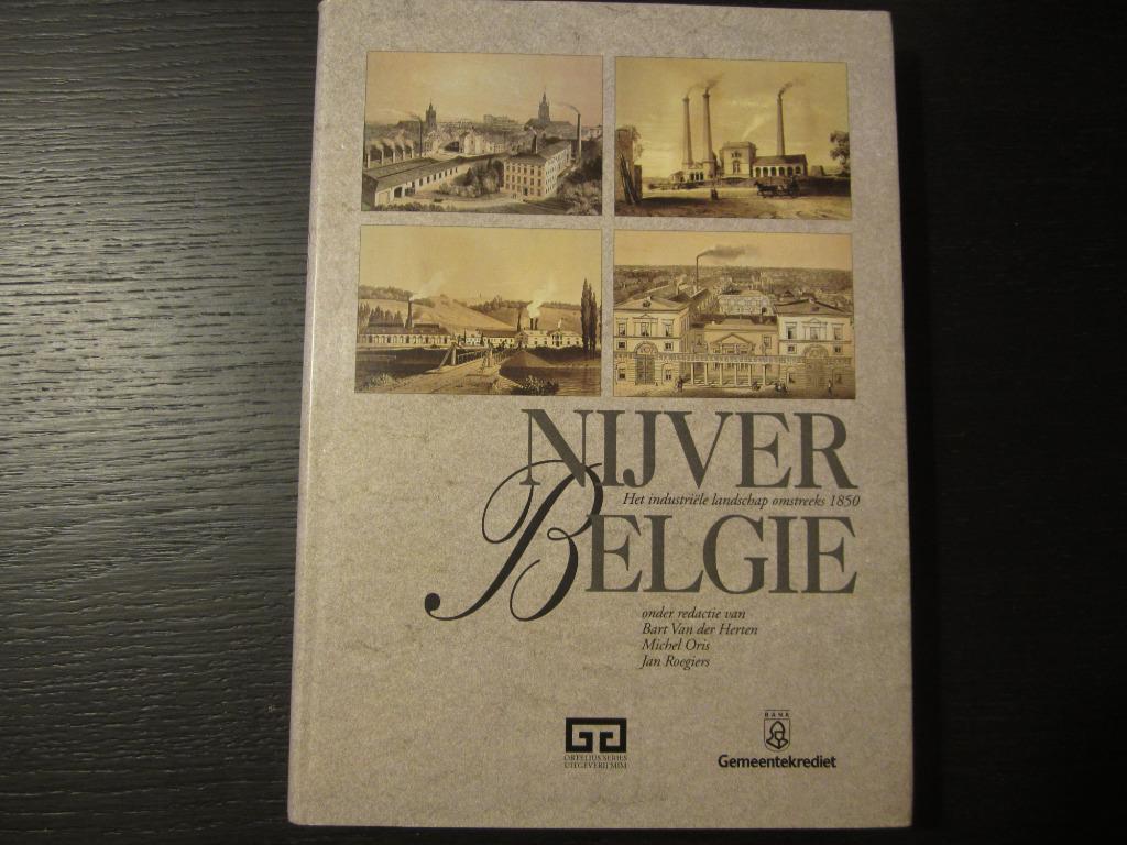 Nijver België  -Het  industriële landschap omstreeks 1850-, Ophalen of Verzenden