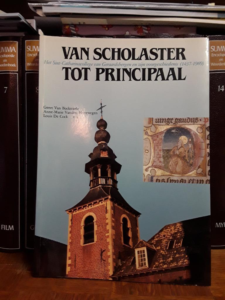 Van scholaster tot principaal Catherinacolleg Geraardsbergen, Boeken, Geschiedenis | Stad en Regio, Ophalen of Verzenden, Gelezen