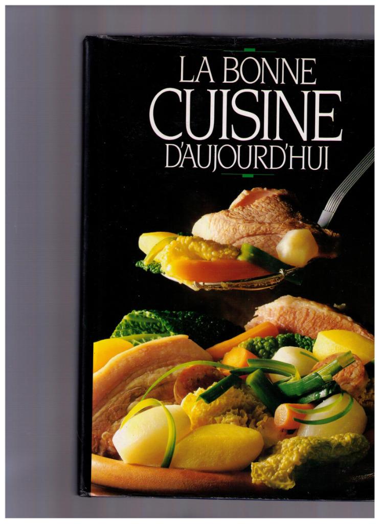 La bonne cuisine d'aujourd'hui - 1000 recettes & photos 1991, Enlèvement ou Envoi, Comme neuf, France