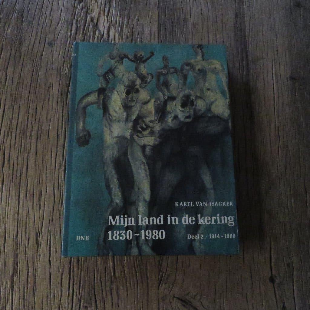 Karel Van Isacker Mijn land in de kering 1830-1980 II, Ophalen of Verzenden