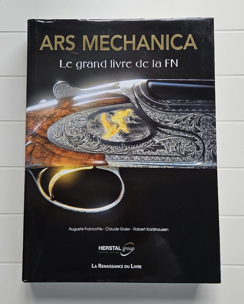 Ars mechanica: le grand livre de la FN, une aventure, Enlèvement ou Envoi, Comme neuf, Auguste Francotte