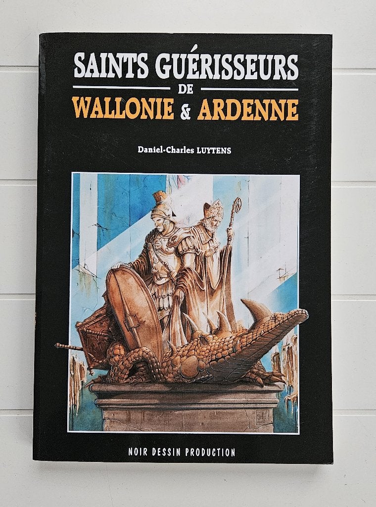 Saints Guérisseurs de Wallonie et Ardenne, Enlèvement ou Envoi, Comme neuf, Daniel-Charles Luytens
