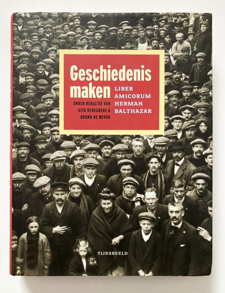 Geschiedenis maken. Liber Amicorum Herman Balthazar, Ophalen of Verzenden, Zo goed als nieuw