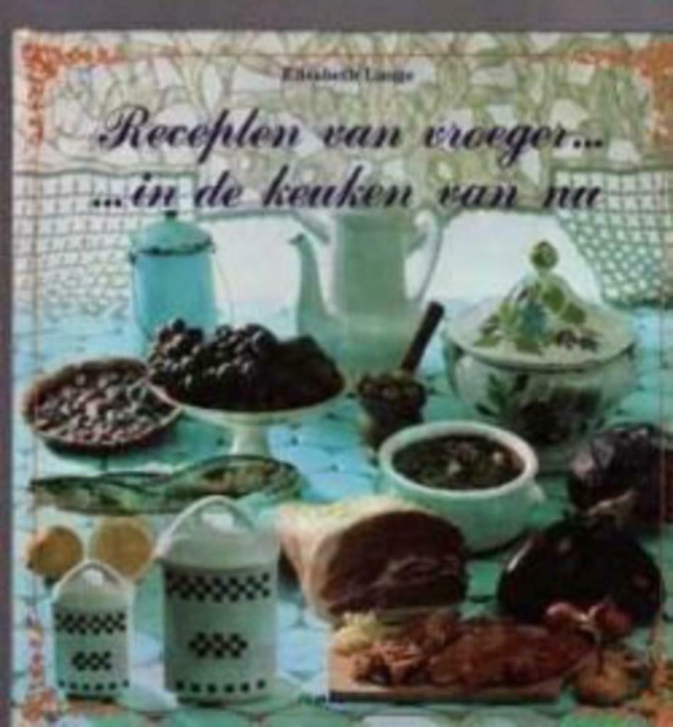 Recepten van vroeger in de keuken van nu, Elisabeth Lange, Boeken, Kookboeken, Ophalen