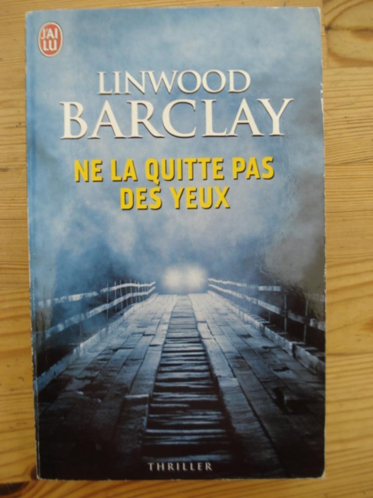 Ne la quitte pas des yeux / Linwood Barclay, Ophalen of Verzenden, Gelezen
