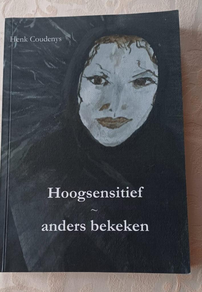 Boek 'Hoogsensitief Anders Bekeken' door Henk Coudenys, Boeken, Achtergrond en Informatie, Ziel of Sterfelijkheid, Henk Coudenys