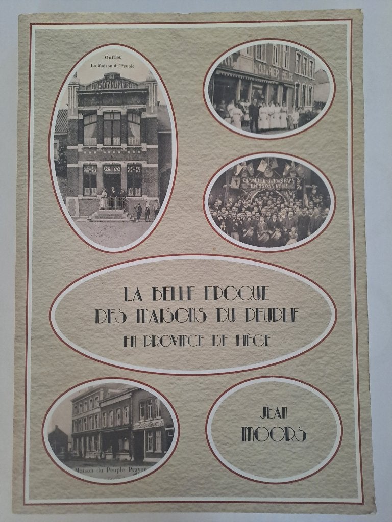 La belle epoque des maisons du peuple en province de Liège, Boeken, Jean Moors, Ophalen, 20e eeuw of later, Gelezen