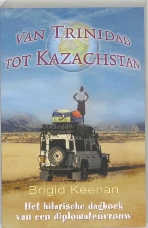 Van Trinidad tot Kazachstan  /Brigid Keenan, Boeken, Reisverhalen, Ophalen of Verzenden, Zo goed als nieuw