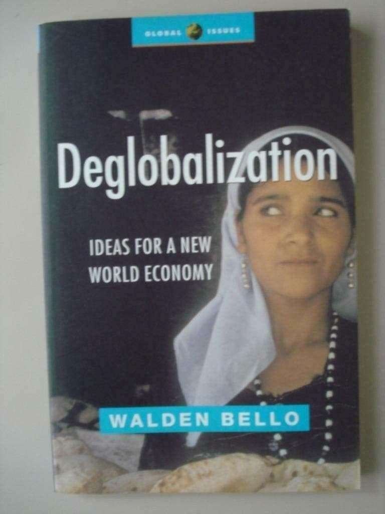 16. Deglobalization Ideas for a New World Economy Walden Bel, Comme neuf, Walden Bello, Économie et Marketing, Envoi