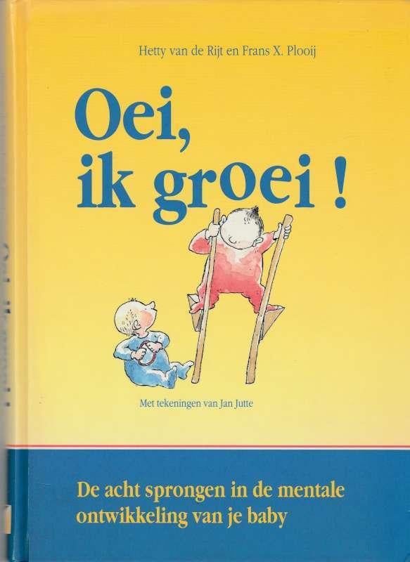 Boek Oei, ik groei ! - Hetty van de Rijt, Boeken, Zwangerschap en Opvoeding, Hetty van de Rijt; Frans X. Plooij, Nieuw, Ophalen of Verzenden