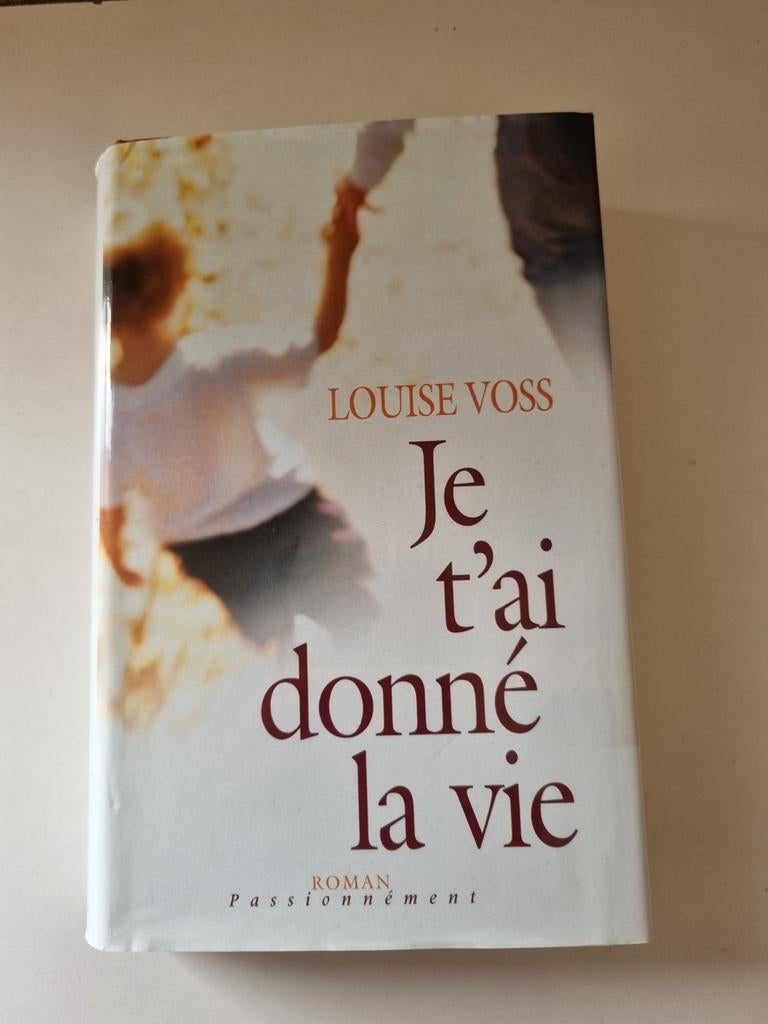 Je t'ai donné la vie ( Louise Voss ) 2006, Enlèvement ou Envoi, Comme neuf