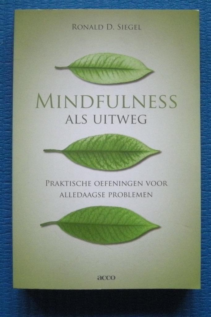 Mindfulness als uitweg - Ronald D. Siegel, Ophalen of Verzenden, Zo goed als nieuw, Siegel