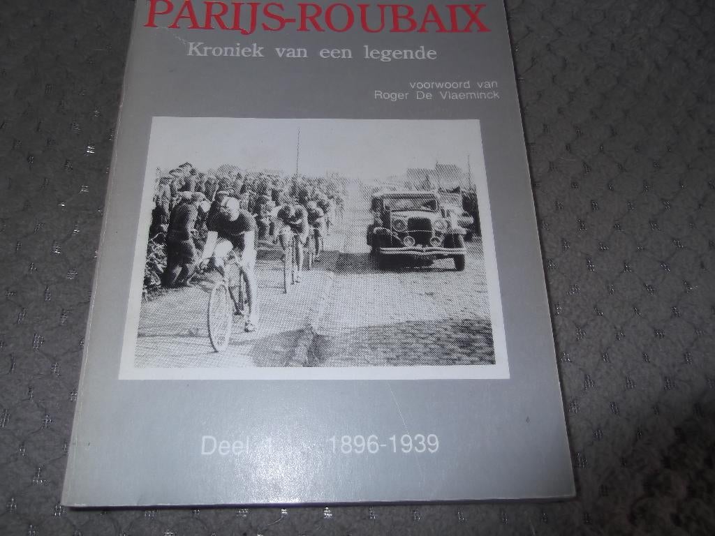 Parijs-Roubaix - Kroniek van een legende Deel 1: 1896-1939, Boeken, Ophalen of Verzenden