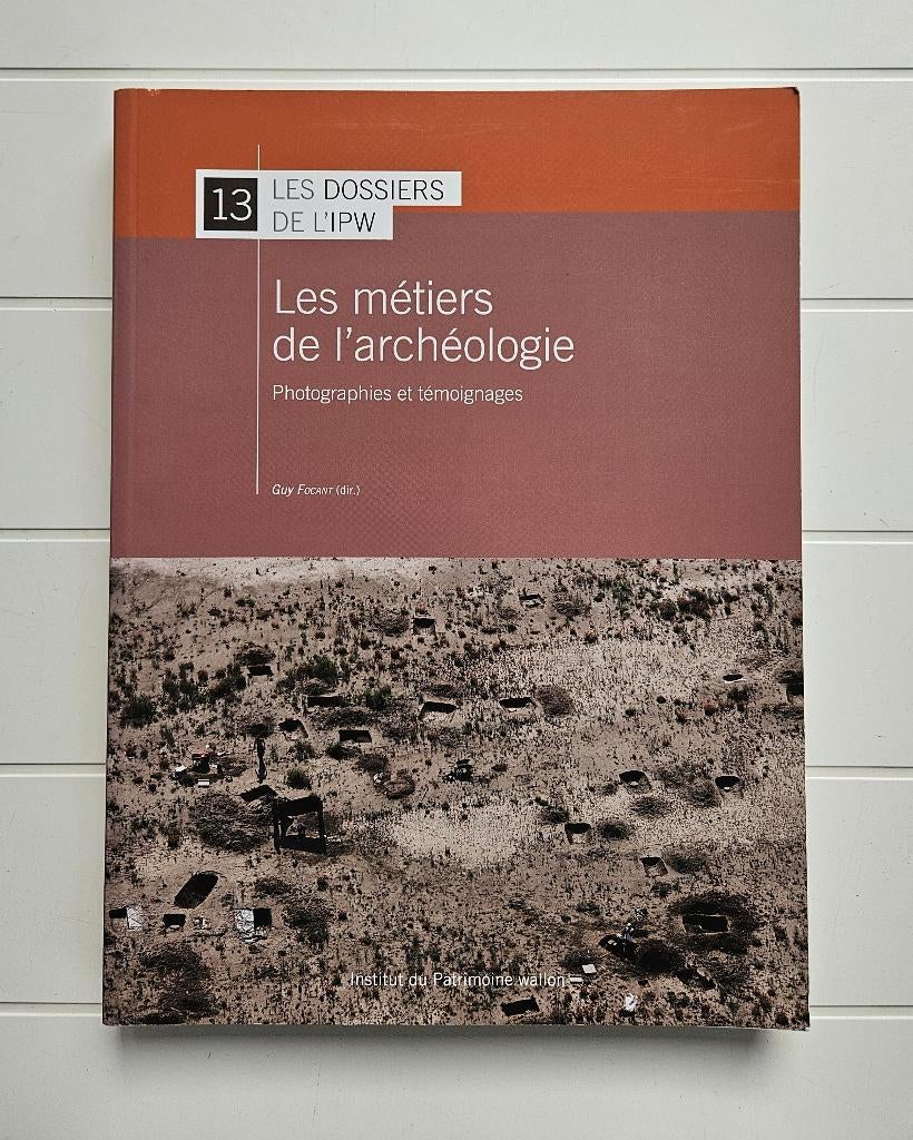 De beroepen van de archeologie: foto's en getuigenissen, Boeken, Ophalen of Verzenden, Zo goed als nieuw, Guy Focant