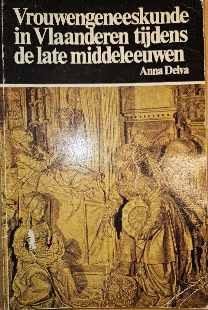 Vrouwengeneeskunde in Vlaanderen tijdens de middeleeuwen, Gelezen, 14e eeuw of eerder, Ophalen of Verzenden, Anna B.C.M. Delva