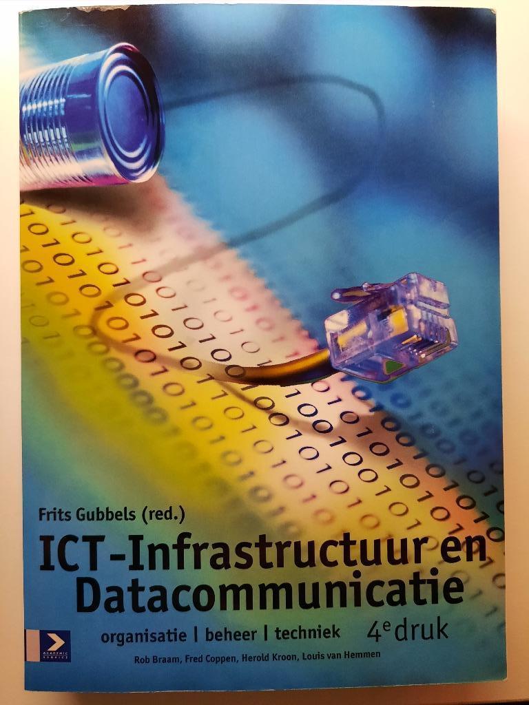 Boek: ICT Infrastructuur en datacommunicatie, Boeken, Ophalen of Verzenden, Zo goed als nieuw, Informatica en Computer