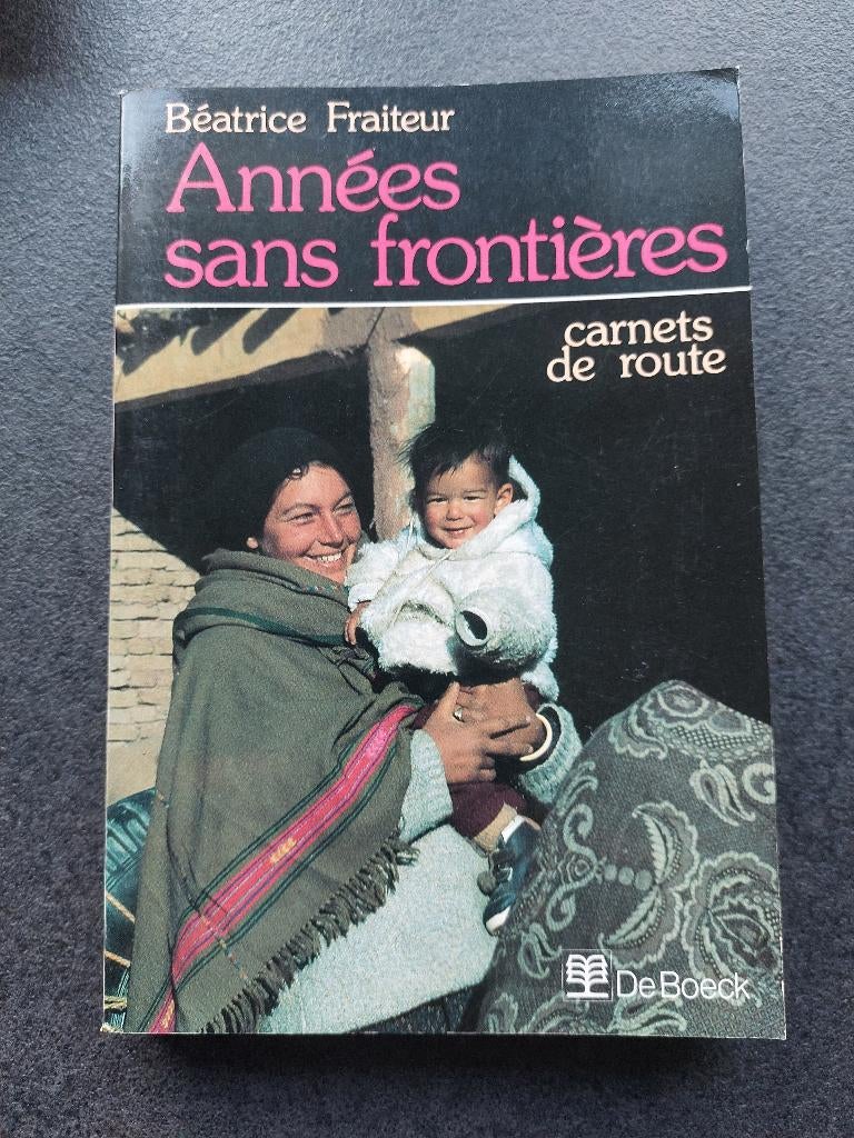 Années sans frontières - carnet de route - B. Fraiteur, Comme neuf, Enlèvement, Autres sujets/thèmes, B. Fraiteur