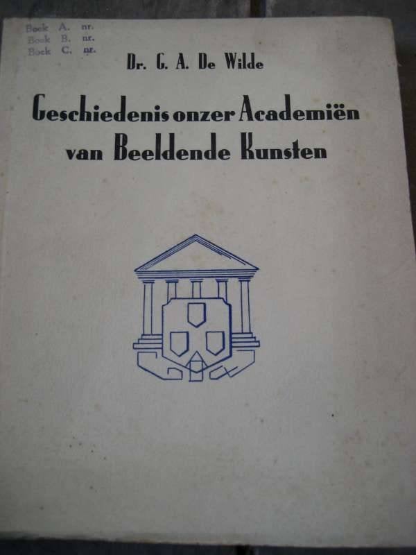 Geschiedenis academiën van Beeldende kunsten - A. De Wilde, Antiek en Kunst, Ophalen of Verzenden
