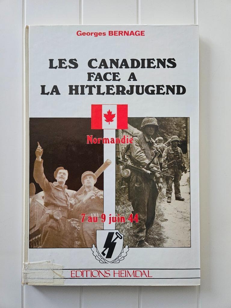Les canadiens face à la Hitlerjugend : Normandie, 7 au 9 jui, Livres, Enlèvement ou Envoi, Georges BERNAGE, Deuxième Guerre mondiale