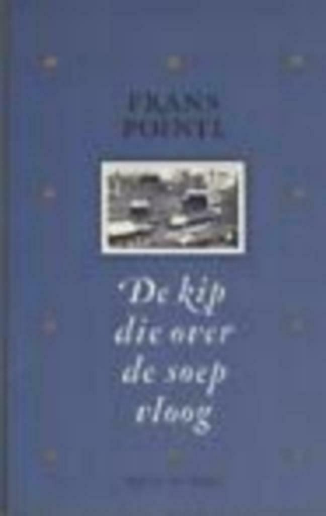 Frans Pointl, De kip die over de soep vloog., Neuf, Enlèvement ou Envoi, Frans Pointl, Pays-Bas