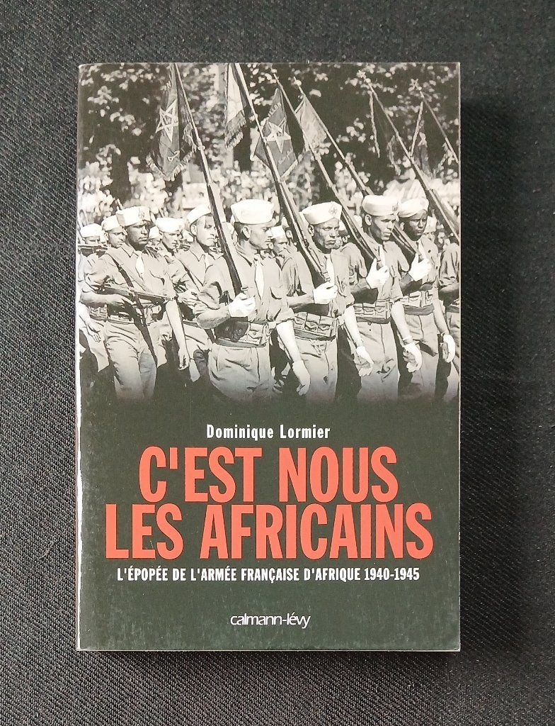 Wij zijn de Afrikanen: de sage van het Franse leger in Afrik, Boeken, Ophalen of Verzenden, Dominique Lormier, Tweede Wereldoorlog