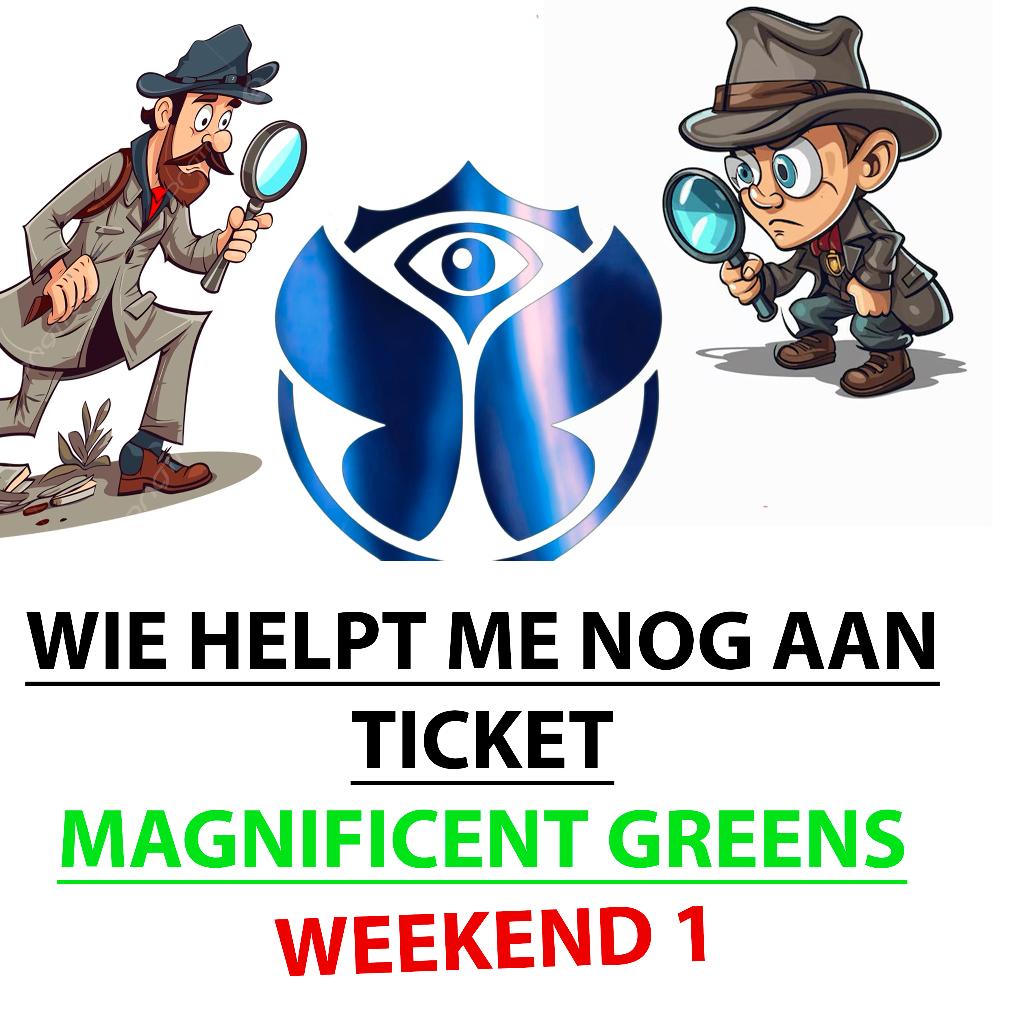 Tomorrowland:  MAGNIFICENT GREENS WEEKEND 1 GEZOCHT