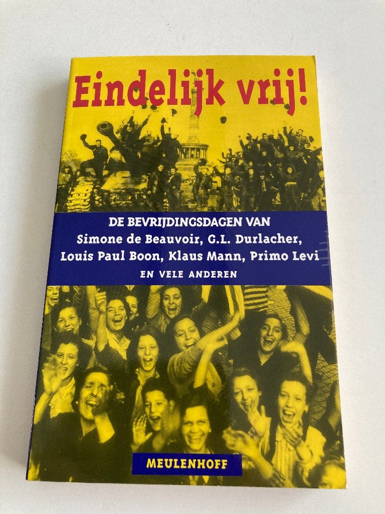 " Eindelijk vrij " Bevrijdingsdagen van de Beauvoir,LP Boon,, Boon, Primo Levi, Klaus Mann, Wiesenthal,.., Ophalen of Verzenden