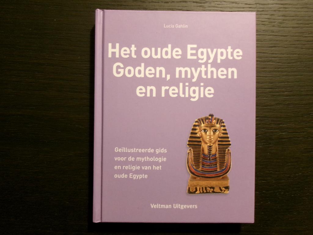 Het oude Egypte  -Goden, mythen en religie-  Lucia Gahlin, Ophalen of Verzenden