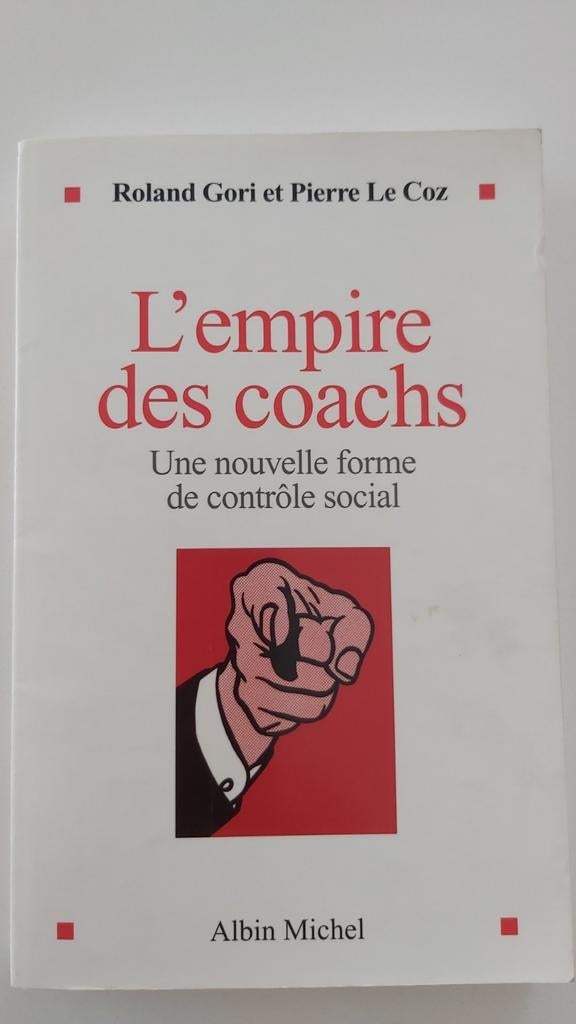 Het imperium van coaches, Boeken, Sociale psychologie, Roland Gori et Pierre Le Coz, Ophalen of Verzenden, Zo goed als nieuw