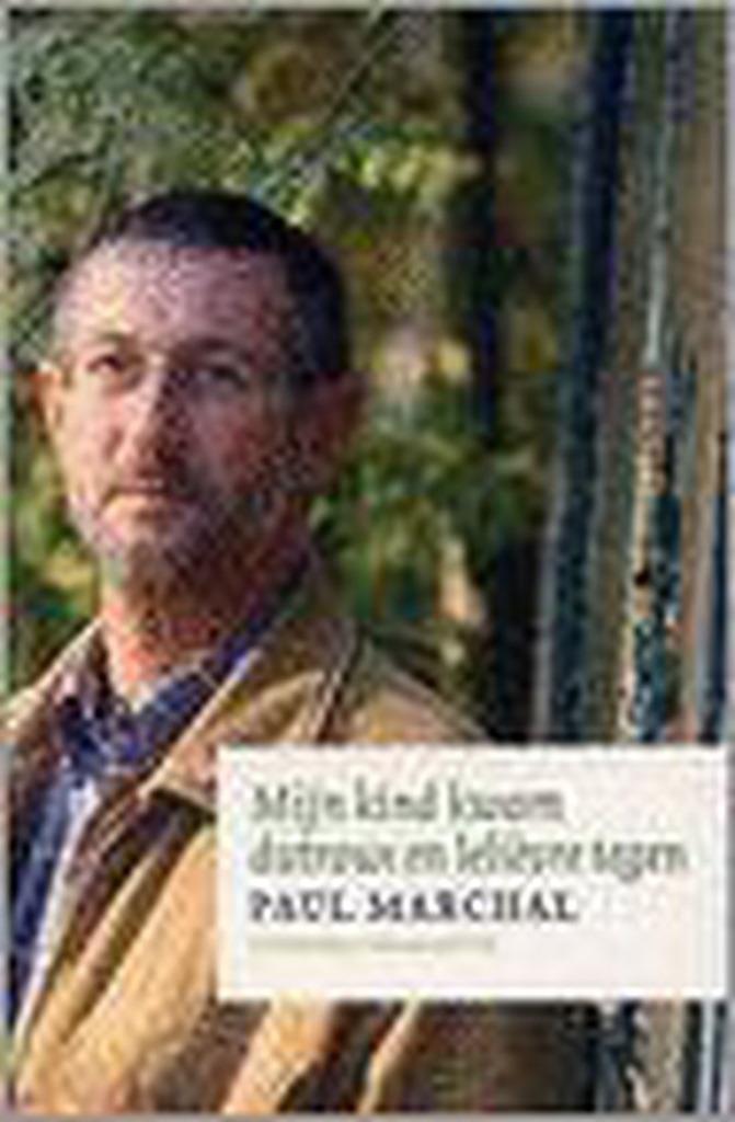 Paul Marchal - Mijn kind kwam Dutroux + Lelievre tegen (2004, Verzenden, Nieuw, Maatschappij en Samenleving