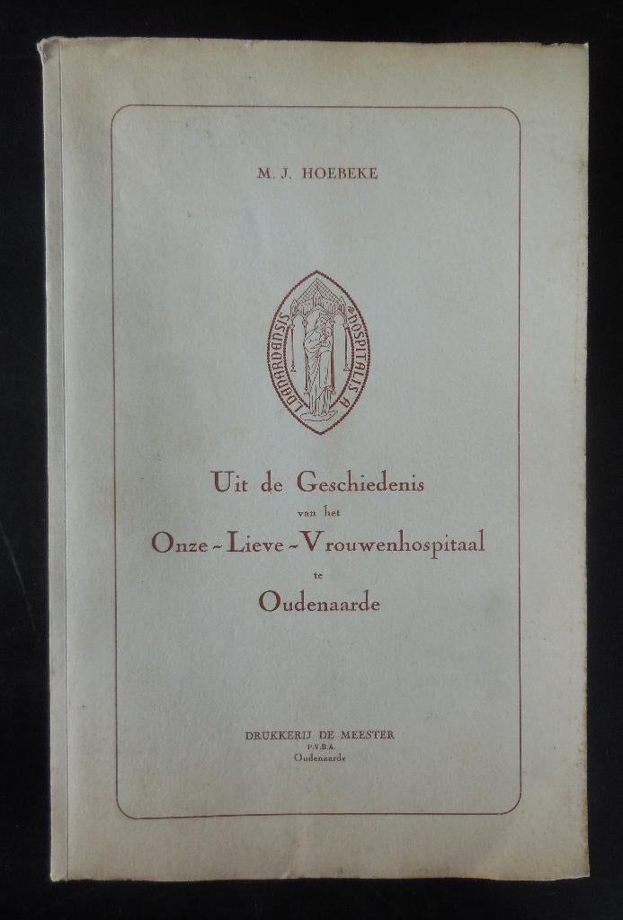 Uit de Geschiedenis van het O.L.V.Hospitaal te Oudenaarde, Ophalen of Verzenden, Gelezen