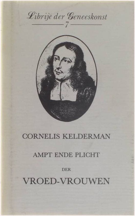 Ampt ende plicht der vroed-vrouwen, Boeken, Kelderman Cornelis, Zwangerschap en Bevalling, Ophalen of Verzenden, Zo goed als nieuw