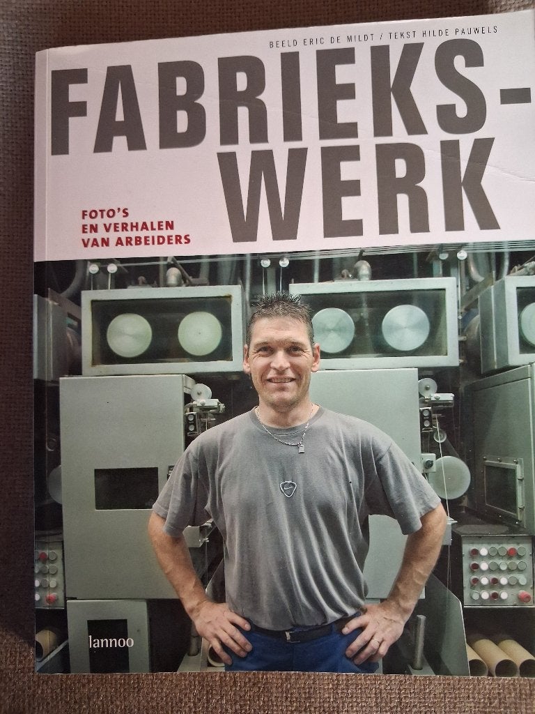 FABRIEKSWERK - HILDE PAUWELS/ERIC DE WILDT, Ophalen of Verzenden