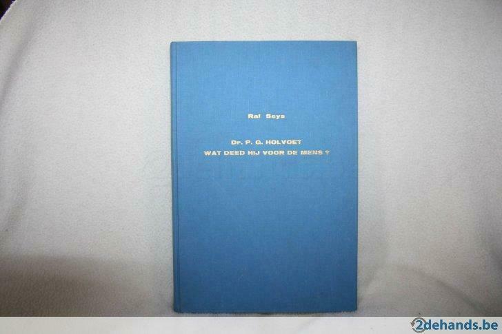 Gesigneerd Raf Seys : Dr. P.G. Holvoet, wat deed hij ..., Ophalen of Verzenden, Gelezen